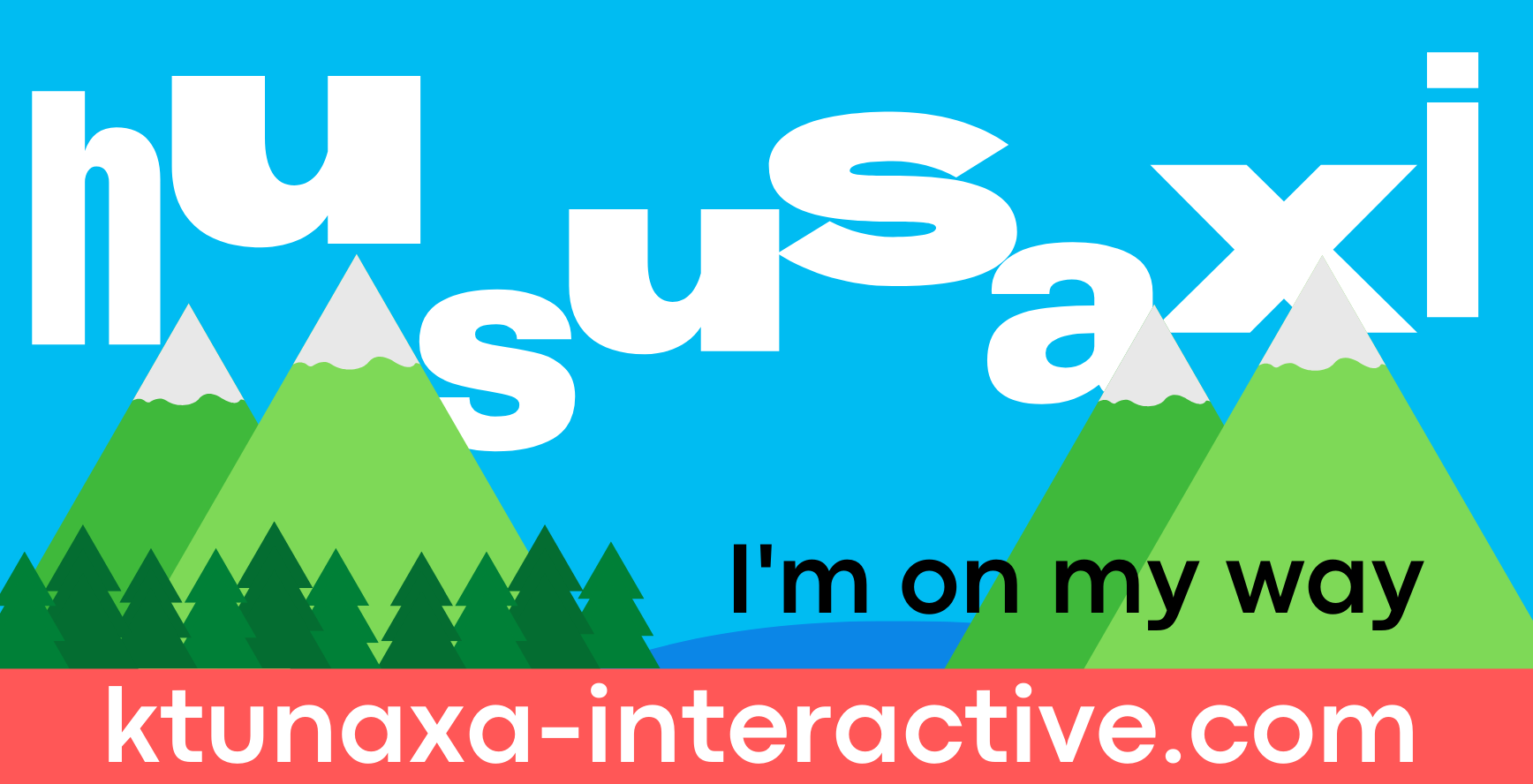 This is our bumper sticker. Hu susaxi means 'I'm on my way.'